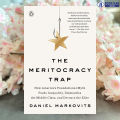 The Meritocracy Trap - Daniel Markovits. 
