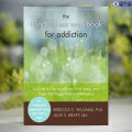Mindfulness Workbook for Addiction - Rebecca E. Williams. 