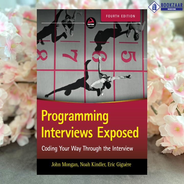 Programming Interviews Exposed 4E - John Mongan, Noah Kindler, Eric Giguère