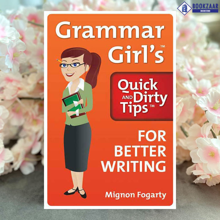 Grammar Girl's Quick and Dirty Tips for Better Writing - Mignon Fogarty