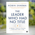 The Leader Who Had No Title - Robin Sharma. 