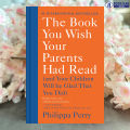 The Book You Wish Your Parents Had Read - Philippa Perry. 
