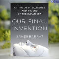 Our Final Invention - James Barrat. 