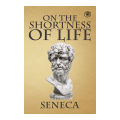 On the Shortness of Life - Seneca. 