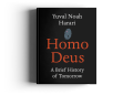 Homo Deus:A Brief History of Tomorrow - Yuval Noah Harari. 