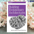 Building Evolutionary Architectures - Neal Ford, Rebecca Parsons, Patrick Kua. 