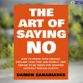 The Art Of Saying NO - Damon Zahariades. 