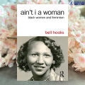 Ain't I a Woman - Bell Hooks. 