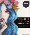Ebook - The Art of Fashion Illustration: Learn the techniques and inspirations of today's leading fashion artists *Plus, tear-out fashion silhouettes to create your own stylish designs!. 