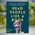Read People Like A Book - Patrick King. 