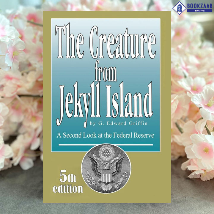 The Creature from Jekyll Island 5E - G Edward Griffin