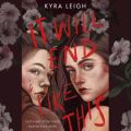 It Will End Like This - Kyra Leigh. 