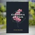 The Euphoria of Pain - Kylie Bloom. 