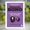 Teach Your Child How to Think - Edward De Bono. 