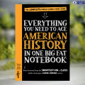 Everything You Need to Ace American History in One Big Fat Notebook. 