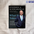 What It Takes - Stephen A. Schwarzman. 