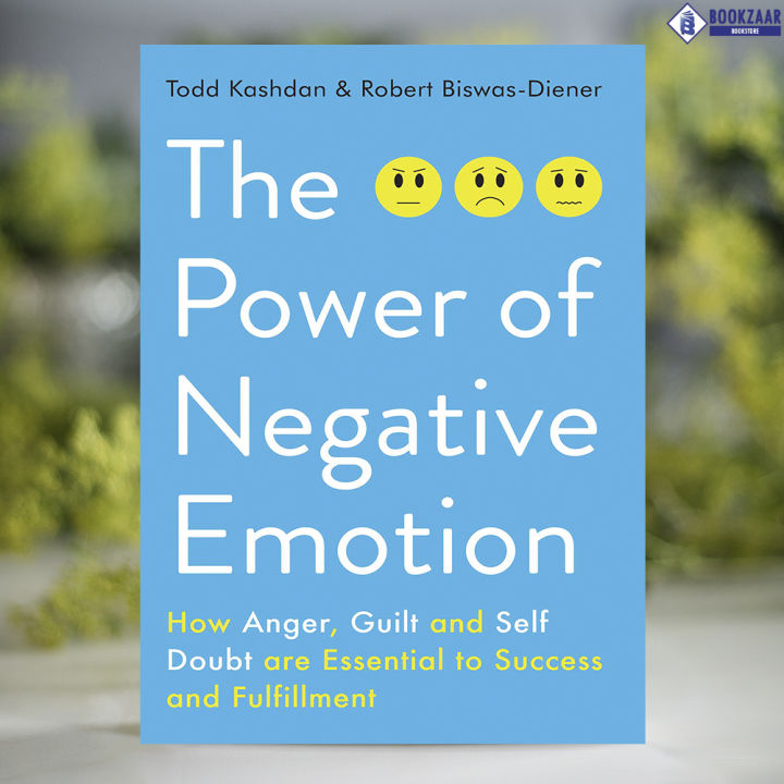 The Power of Negative Emotion - Todd Kashdan, Robert Biswas-Diener