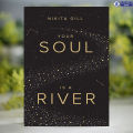 Your Soul is a River - Nikita Gill. 