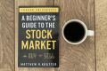 A Beginner's Guide to the Stock Market - Matthew R Kratter. 