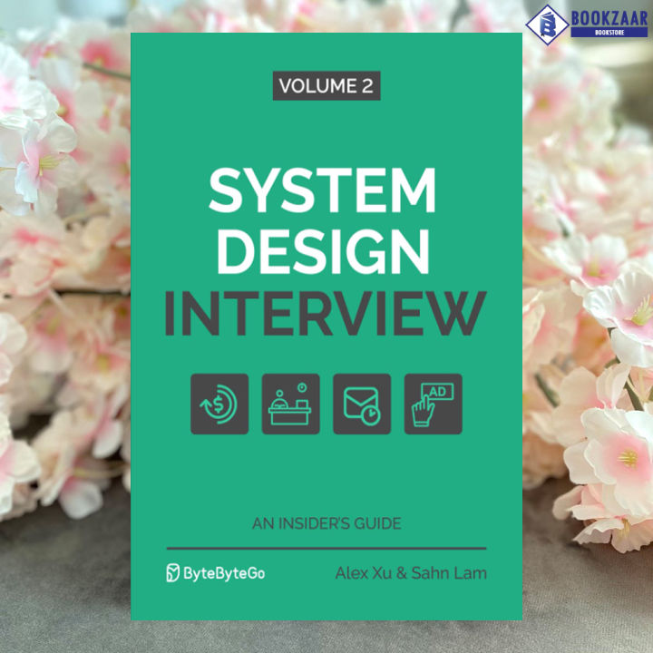 System Design Interview: An Insiders Guide Volume 2 - Alex Xu, Sahn Lam