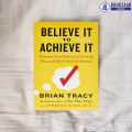 Believe It to Achieve It - Brian Tracy & Christina Stein. 