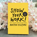 Show Your Work! - Austin Kleon. 