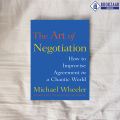 The Art of Negotiation - Michael Wheeler. 