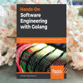 Hands-On Software Engineering with Golang - Achilleas Anagnostopoulos. 