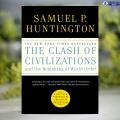 The Clash of Civilizations and the Remaking of World Order - Samuel P. Huntington. 