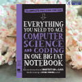 Everything You Need to Ace Computer Science and Coding in One Big Fat Notebook. 