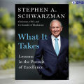 What It Takes - Stephen A. Schwarzman. 