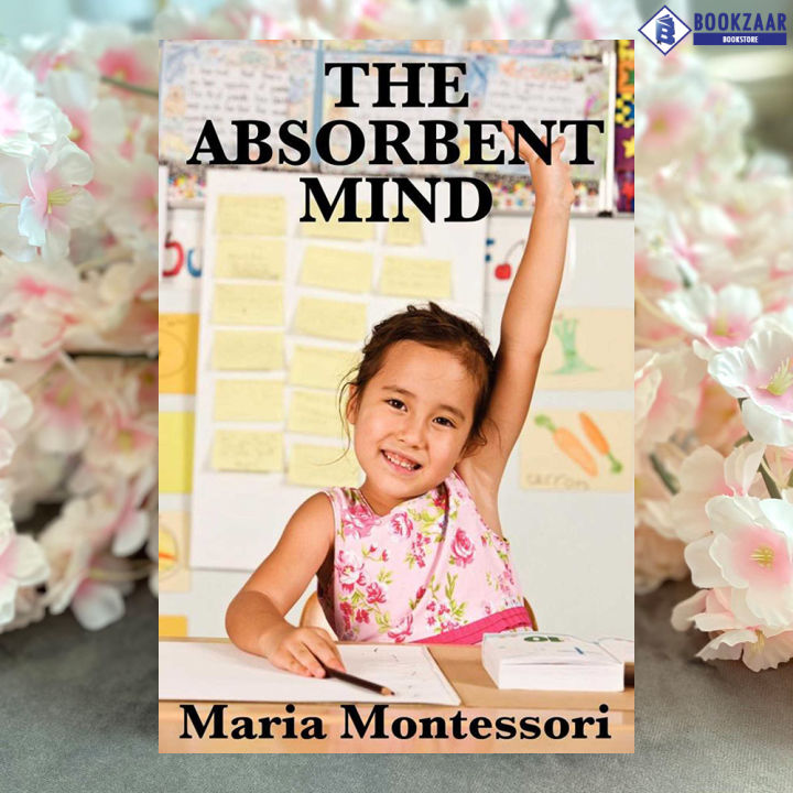 The Absorbent Mind- Maria Montessori