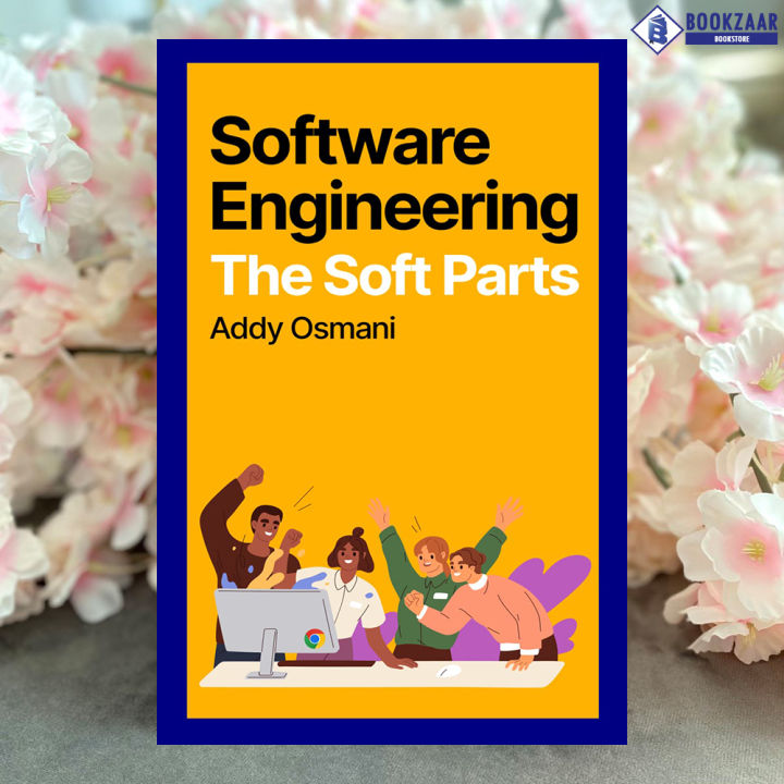Software Engineering: The Soft Parts - Addy Osmani