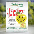 Chicken Soup for the Soul: Teacher Tales - Jack Canfield, Mark Victor Hansen. 