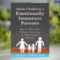 Adult Children of Emotionally Immature Parents - Lindsay C. Gibson. 