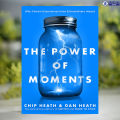 The Power of Moments - Chip Heath & Dan Heath. 