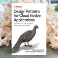 Design Patterns for Cloud Native Applications - Kasun Indrasiri, Sriskandarajah Suhothayan. 