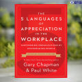 The 5 Languages of Appreciation in the Workplace - Paul White, Gary Chapman. 
