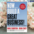 Now, Build a Great Business! - Mark Thompson & Brian Tracy. 