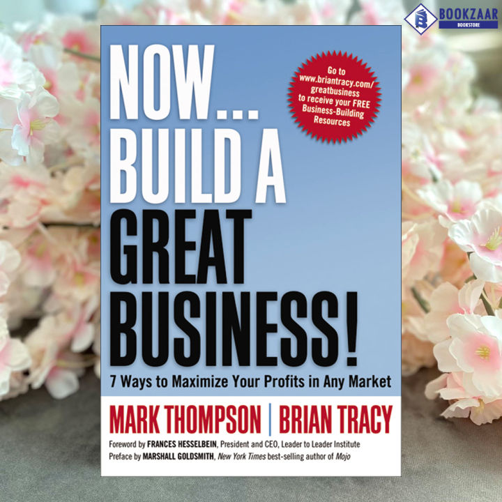Now, Build a Great Business! - Mark Thompson & Brian Tracy
