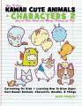 Ebook - How to Draw Kawaii Cute Animals + Characters 2 - Easy to Draw Anime and Manga Drawing for Kids - Cartooning for Kids + Learning How to Draw Super Cute Kawaii Animals, Characters, Doodles, & Things. 