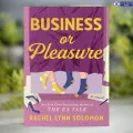 Business or Pleasure - Rachel Lynn Solomon. 
