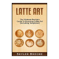 Latte Art - Skyler Breone. 