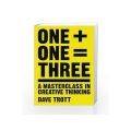 One Plus One Equals Three - Dave Trott. 