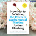 How Not to Be Wrong - Jordan Ellenberg. 