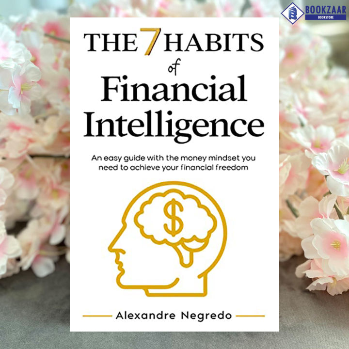 The 7 Habits of Financial Intelligence - Alexandre Negredo