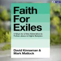 Faith for Exiles - David Kinnaman, Mark Matlock. 