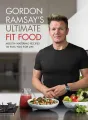 Ebook - Gordon Ramsay Ultimate Fit Food. 