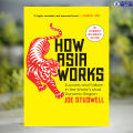 How Asia Works - Joe Studwell. 