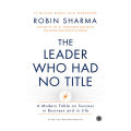 The Leader Who Had No Title - Robin Sharma. 